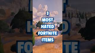 3 MOST HATED Fortnite Items! 😱