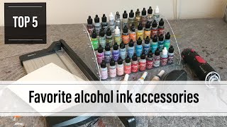MY 5 FAVORITE ALCOHOL INK ACCESORIES [37] I might have more than 5.....