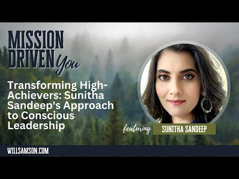 Transforming High-Achievers: Sunitha Sandeep's Approach to Conscious Leadership