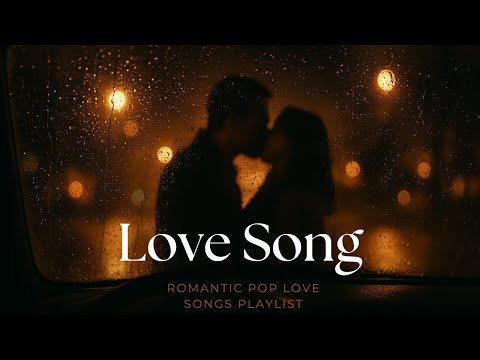 Romantic Pop Love Songs ❤️ Made for Lovers
