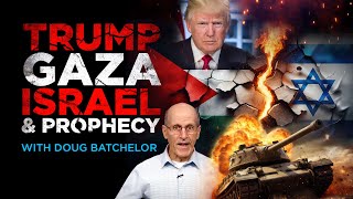 Trump, Gaza, Israel, and Prophecy! | Doug Batchelor (Amazing Facts)