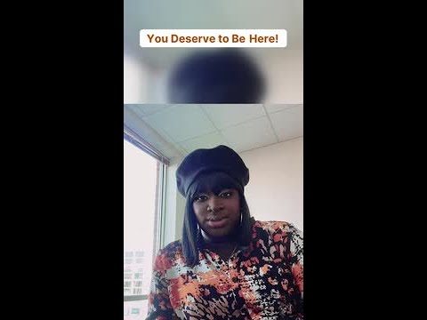 You Deserve to Be Here!