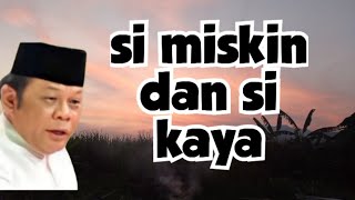 Perbedaan Si Miskin Dan Si Kaya | KH Zainudin mz