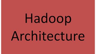 Hadoop Archirecture
