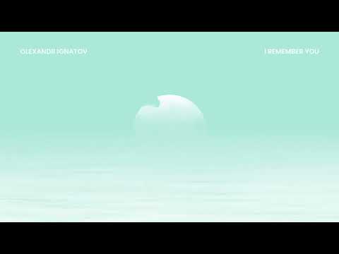 Olexandr Ignatov - I Remember You (Official Audio)