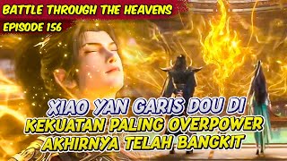XIAO YAN KEKUATAN GARIS DOU DI AKHIRNYA BANGKIT | BATTLE THROUGH THE HEAVENS | EPS 156