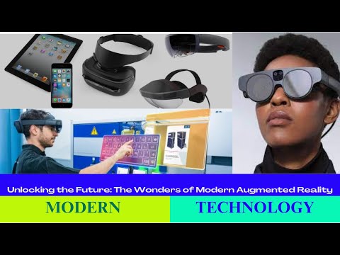 Unlocking the Future: The Wonders of Modern Augmented Reality