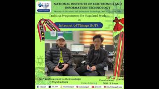 Nagaland Students share their experience during 6 weeks IoT course