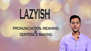 Lazyish - Meaning_&_Pronunciation_Word_World_Audio_Video_Dictionary