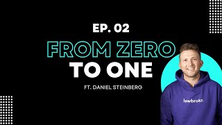 From 0 to 1 Podcast 🛠🚀 | Ep 2 | Feat. Daniel Steinberg (Cofounder, Lawbrokr)