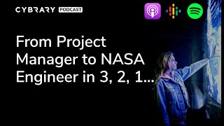 From Project Manager to NASA Engineer in 3, 2, 1 | The Cybrary Podcast Ep. 59