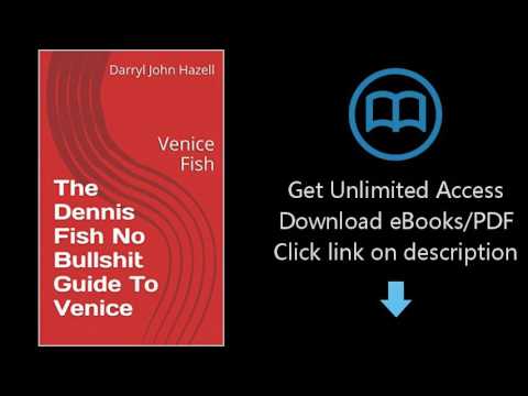 The Dennis Fish No Bullshit Guide To Venice: Venice Fish