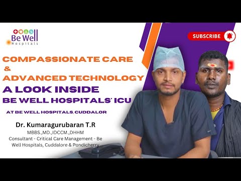 Excellence in ICU Care: Dr. Kumargurubharan and Patient Testimony at Be Well Hospitals