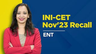 Exam Recall Series (INI-CET Nov '23) -  ENT
