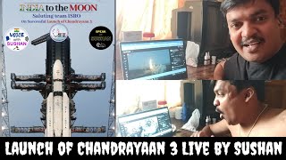 Launch of Chandrayaan 3 Mission 🔴 Live by @SpeakwithSushan saluting team ISRO@isroofficial5866