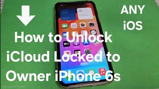How to Unlock iCloud Locked to Owner iPhone 6s
