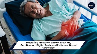 Mastering Prostate Cancer Care: CME, Certification, Digital Tools, and Evidence-Based Strategies
