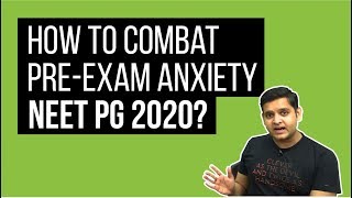 How to combat Pre-Exam Anxiety #NEETPG2020?