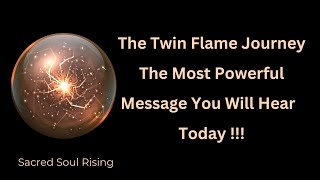 The Twin Flame Journey The Most Powerful Message You Will Hear Today !!!