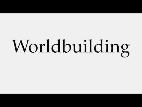 How to Pronounce Worldbuilding