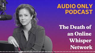 The Death of an Online Whisper Network | What Next: TBD | Tech, power, and the future