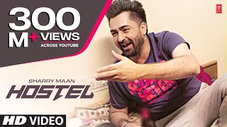 Hostel Sharry Mann Video Song | Parmish Verma | Mista Baaz | New Punjabi Song 2017 | Punjabi Song