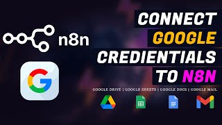 How to connect Google Credentials to N8N | N8N Tutorial