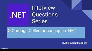 What is Garbage Collector and how it works in .Net - dotnet Interview Questions Series