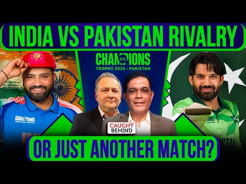 India Vs Pakistan Rivalry | Or Just Another Match? | Caught Behind