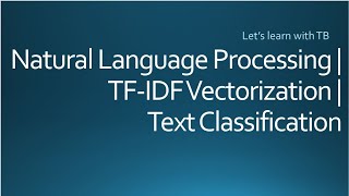 Natural Language Processing | TF-IDF Vectorization | Text Classification