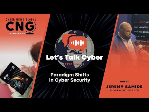 Paradigm Shifts in Cyber Security: Let's Talk Cyber with Jeremy Samide