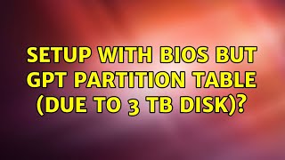 Ubuntu: Setup with BIOS but GPT partition table (due to 3 TB disk)?