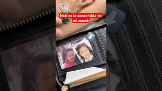 Nati es la consentida de mi mamá 💔