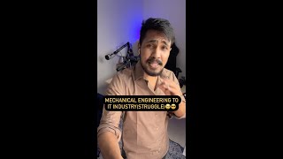 From Mechanical to IT industry (Struggle) #mechanicalengineering #itindustry #youtubeshorts #shorts