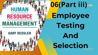 Employee Testing and Selection||(HRM) Chapter 06 (part 03)|| Gary Dessler|| Latest Edition