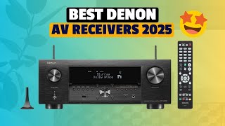 Top 3 Denon AV Receivers In 2025 | Best Denon AV Receiver Reviews