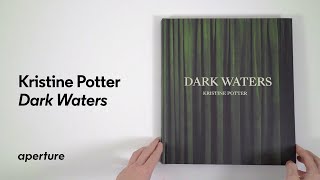 Kristine Potter: Dark Waters (Aperture, 2023) | PhotoBook Flip Through