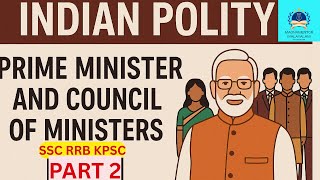 Prime Minister & Council of Ministers | Indian Polity Part 2 | SSC, RRB, Kerala PSC Exam Special