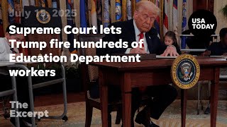 Supreme Court lets Trump fire hundreds of Education Department workers | The Excerpt