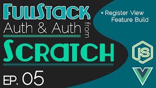 FullStack Auth From Scratch - Ep. 05 | Register View Feature Build