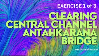 Clearing Central Channel & Antahkarana Bridge - Exercise 1 of 3 - Triangulation Exercise