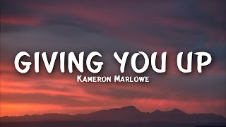 Kameron Marlowe - Giving You Up (Lyrics)