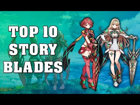 Top 10 Favorite Xenoblade Chronicles 2 Story Blades