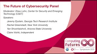 Computing Futures Symposium: Future of Cybersecurity