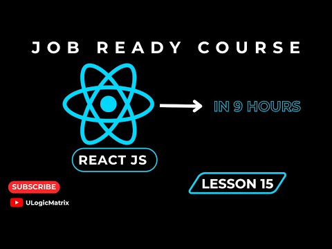 React JS Lesson #15 || Job Ready Full Course || React JS || ULogicMatrix