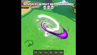 BloxFruits VS Fruit BattleGrounds • Dough V2 #bloxfruit #fruitbattlegrounds #roblox