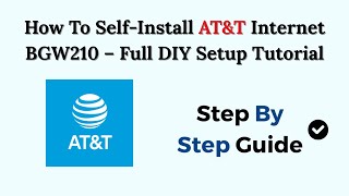 How To Self-Install AT&T Internet BGW210 (2025) – Full DIY Setup Tutorial
