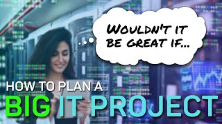 How to plan a big IT project