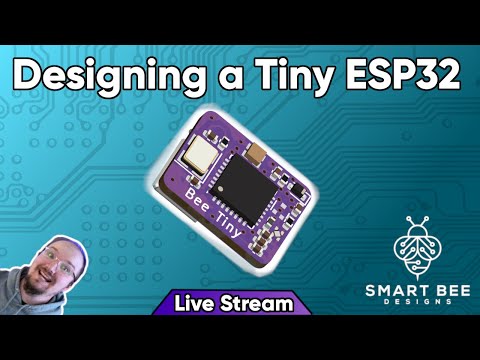 Designing a Tiny ESP32 - Livestream #22