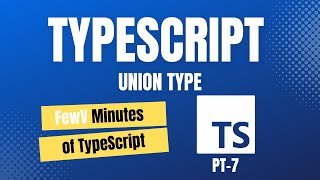 FewV minutes of Union type in TypeScript.